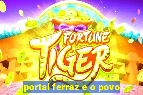 portal ferraz e o povo