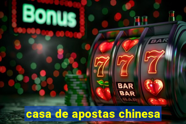 casa de apostas chinesa