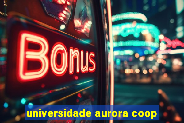 universidade aurora coop