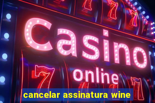 cancelar assinatura wine