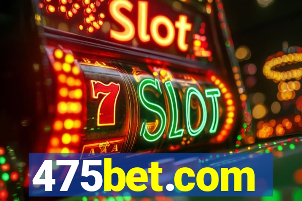 475bet.com