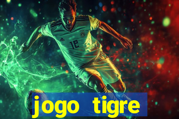 jogo tigre plataforma nova