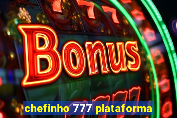 chefinho 777 plataforma