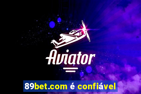 89bet.com é confiável