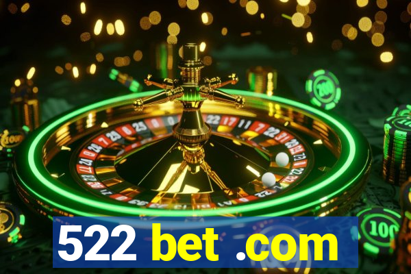 522 bet .com