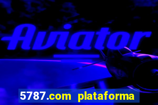 5787.com plataforma de jogos