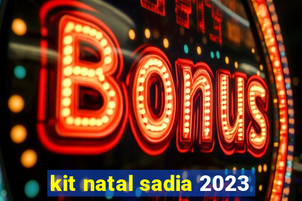 kit natal sadia 2023