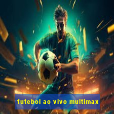 futebol ao vivo multimax