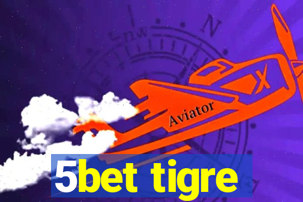 5bet tigre