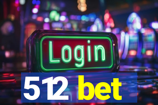 512 bet