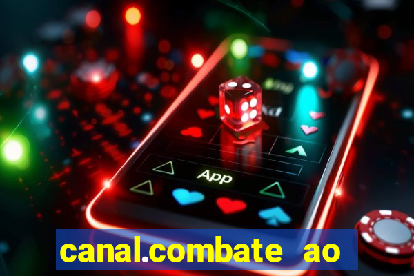 canal.combate ao vivo multicanais