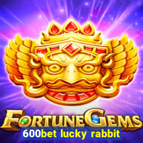 600bet lucky rabbit