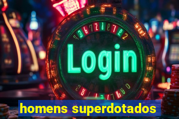 homens superdotados