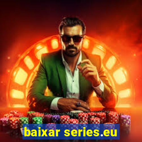 baixar series.eu