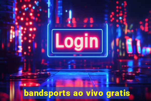 bandsports ao vivo gratis