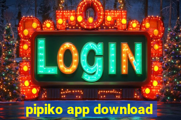 pipiko app download