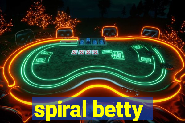 spiral betty