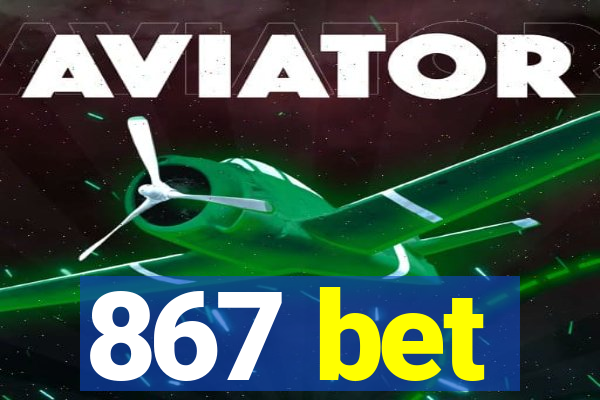 867 bet