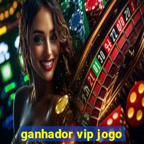 ganhador vip jogo