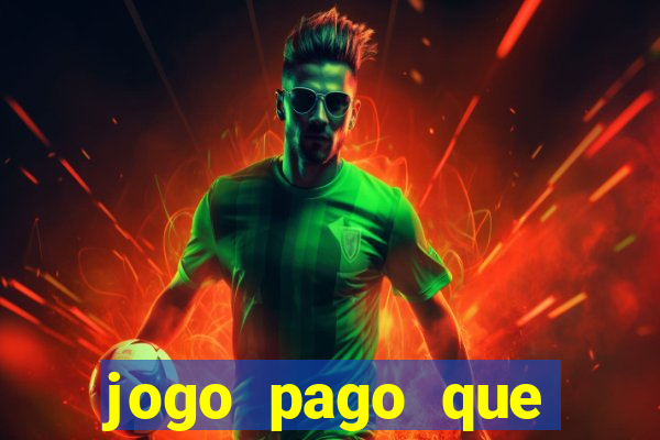 jogo pago que ganha dinheiro