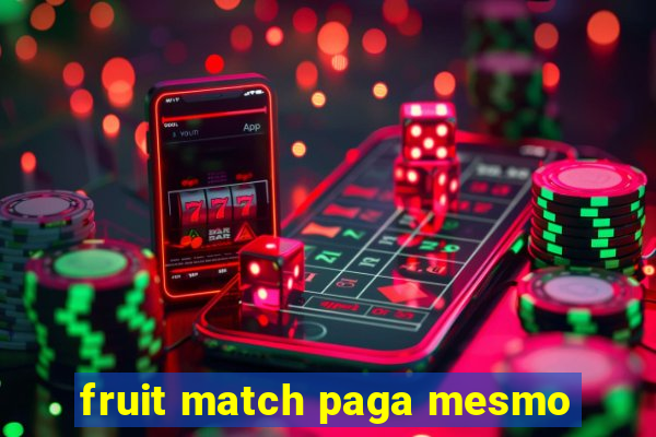 fruit match paga mesmo