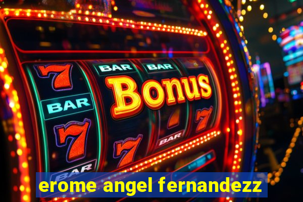 erome angel fernandezz