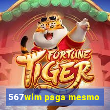 567wim paga mesmo