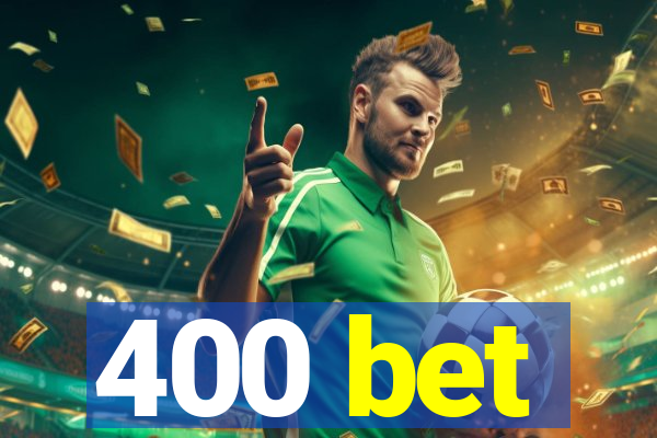 400 bet