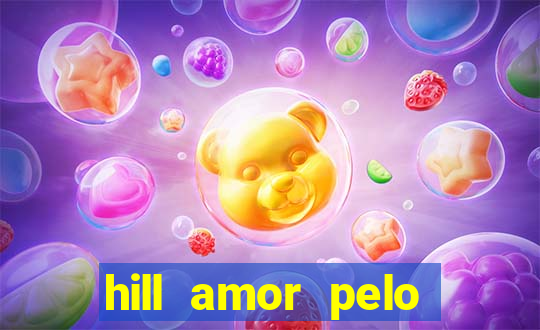 hill amor pelo jogo online