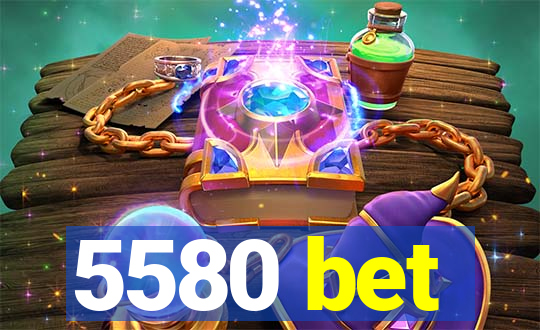 5580 bet