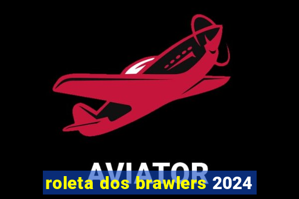 roleta dos brawlers 2024