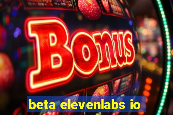 beta elevenlabs io