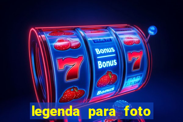 legenda para foto jogando bola