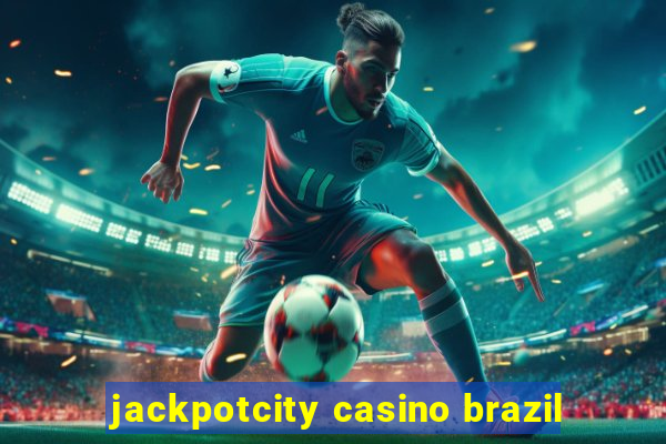 jackpotcity casino brazil