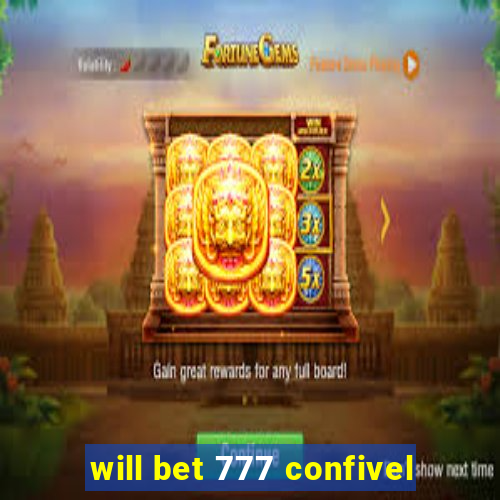 will bet 777 confivel