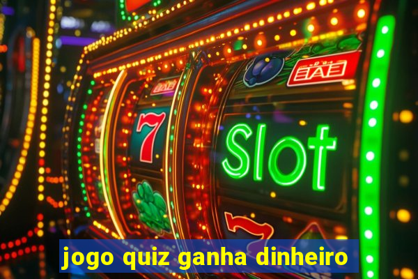 jogo quiz ganha dinheiro