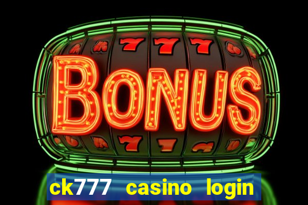 ck777 casino login register mobile