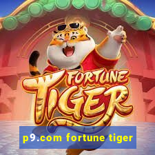 p9.com fortune tiger