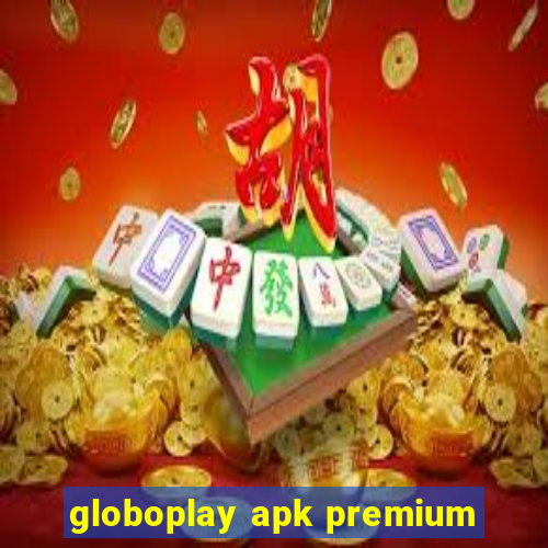 globoplay apk premium