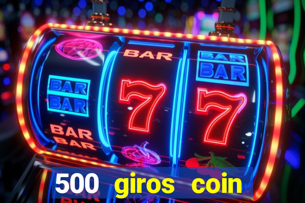 500 giros coin master grátis