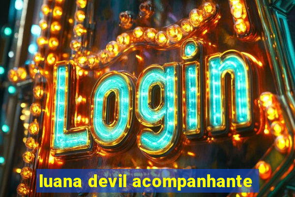 luana devil acompanhante