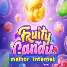 melhor internet para jogar online