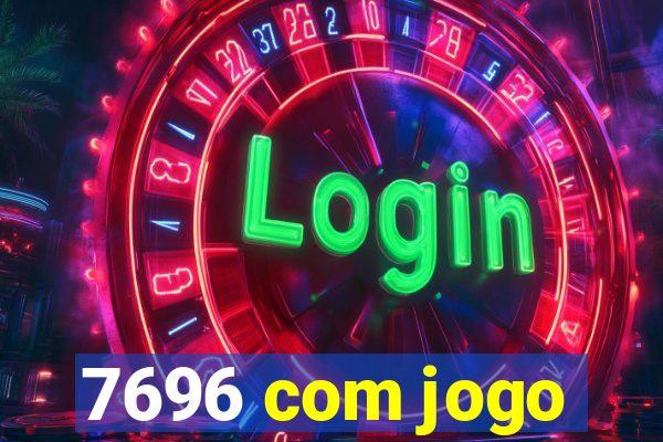 7696 com jogo