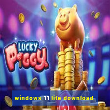 windows 11 lite download