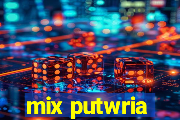 mix putwria