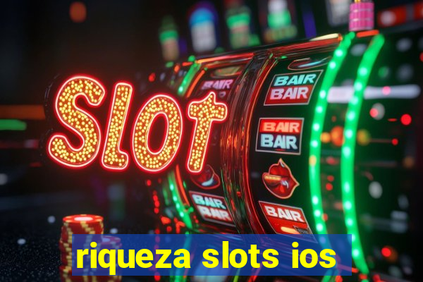 riqueza slots ios