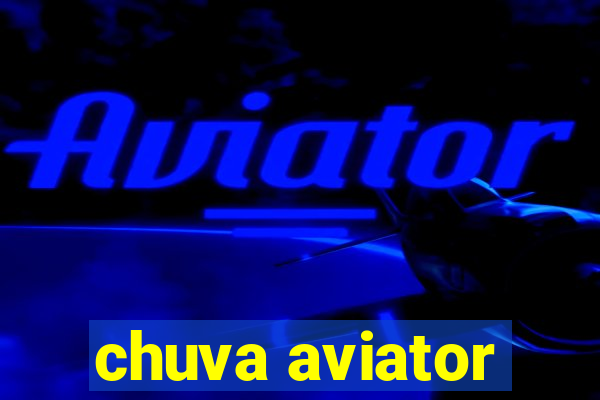 chuva aviator