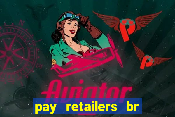 pay retailers br servicos de pagamentos ltda