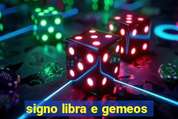 signo libra e gemeos