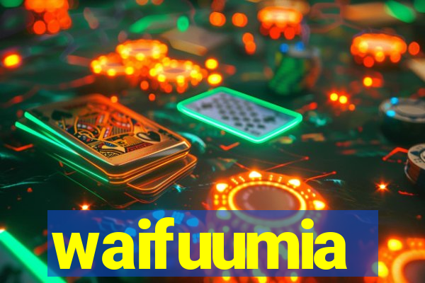 waifuumia